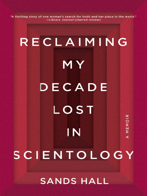 Title details for Reclaiming My Decade Lost in Scientology by Sands Hall - Available